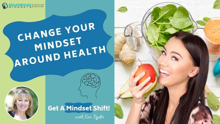 Mindset training to change your mindset around health - Breakthrough Mindsets