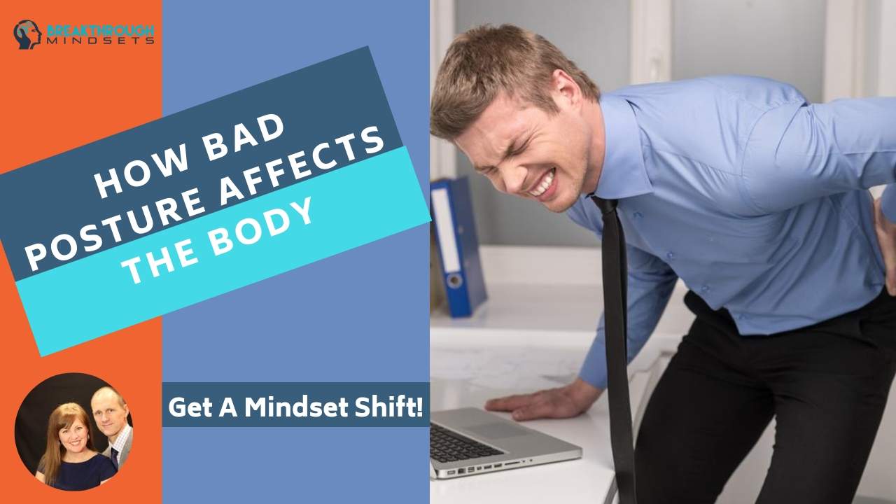 How bad posture affects the body - Breakthrough Mindsets