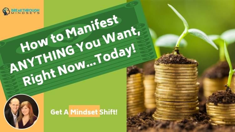 Universal Law of Attraction - Manifest Anything You Want Right Now Today! - Breakthrough Mindsets