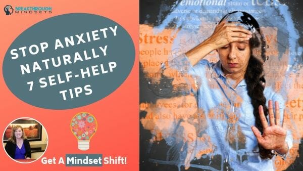 Stop anxiety naturally 7 self-help tips