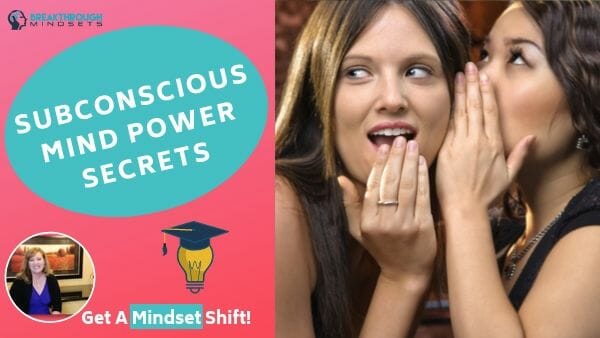 Breakthrough Mindsets - Subconscious Mind Power Secrets