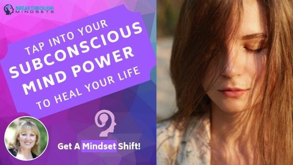 Subconscious Mind Power - Breakthrough Mindsets